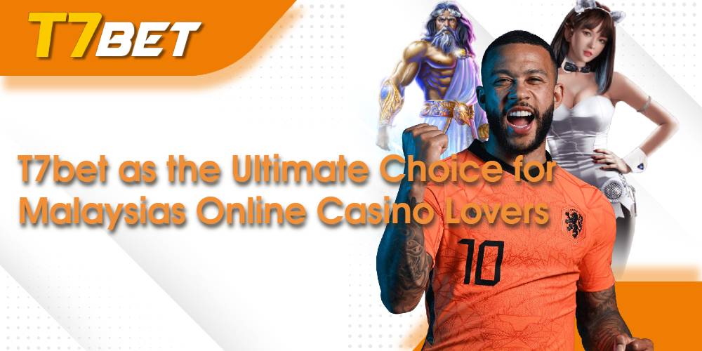 Unleashing the Excitement: Exploring T7bet as the Ultimate Choice for Malaysias Online Casino Lovers 